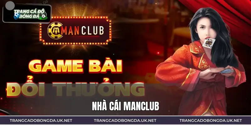 MANCLUB | Nền Tảng Giải Trí Thu Hút Người Chơi Lâu Năm